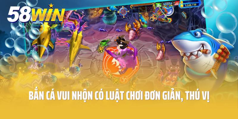 Bắn Cá Vui Nhộn có luật chơi đơn giản, thú vị