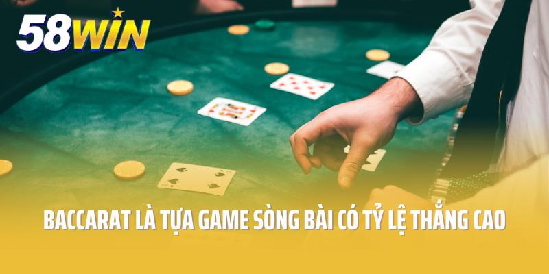 Baccarat là tựa game sòng bài có tỷ lệ thắng cao