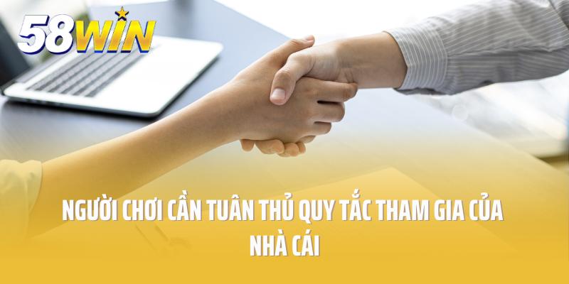 Người chơi cần tuân thủ quy tắc tham gia của nhà cái