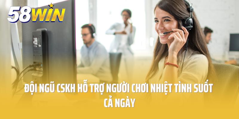Đội ngũ CSKH hỗ trợ người chơi nhiệt tình suốt cả ngày