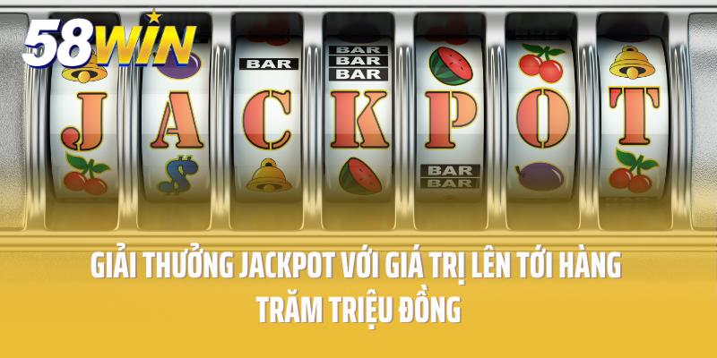Giải thưởng Jackpot với giá trị lên tới hàng trăm triệu đồng