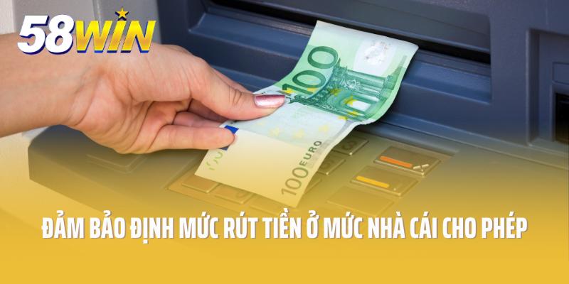 Đảm bảo định mức rút tiền ở mức nhà cái cho phép