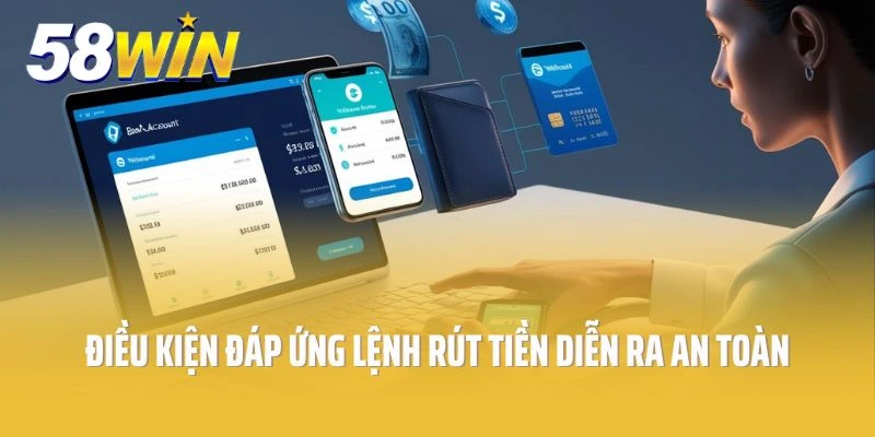 Điều kiện đáp ứng lệnh rút tiền diễn ra an toàn
