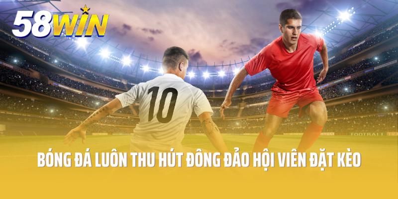 Bóng đá luôn thu hút đông đảo hội viên đặt kèo