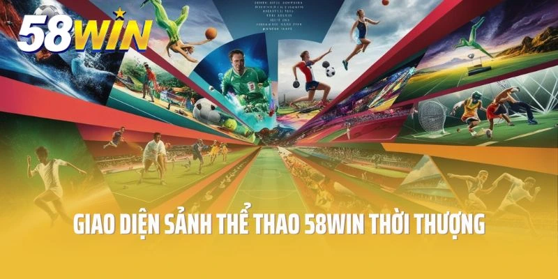 Giao diện sảnh thể thao 58win thời thượng