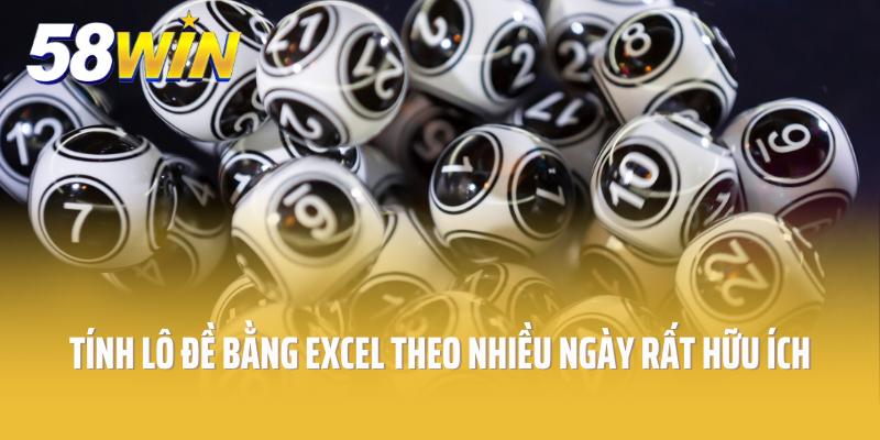 Tính lô đề bằng Excel theo nhiều ngày rất hữu ích