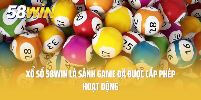 Xổ số 58win là sảnh game đã được cấp phép hoạt động